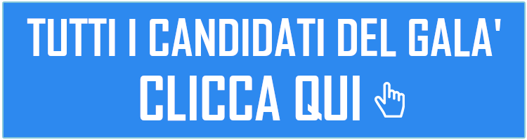 Tutti i candidati del Galà - CLICCA QUI